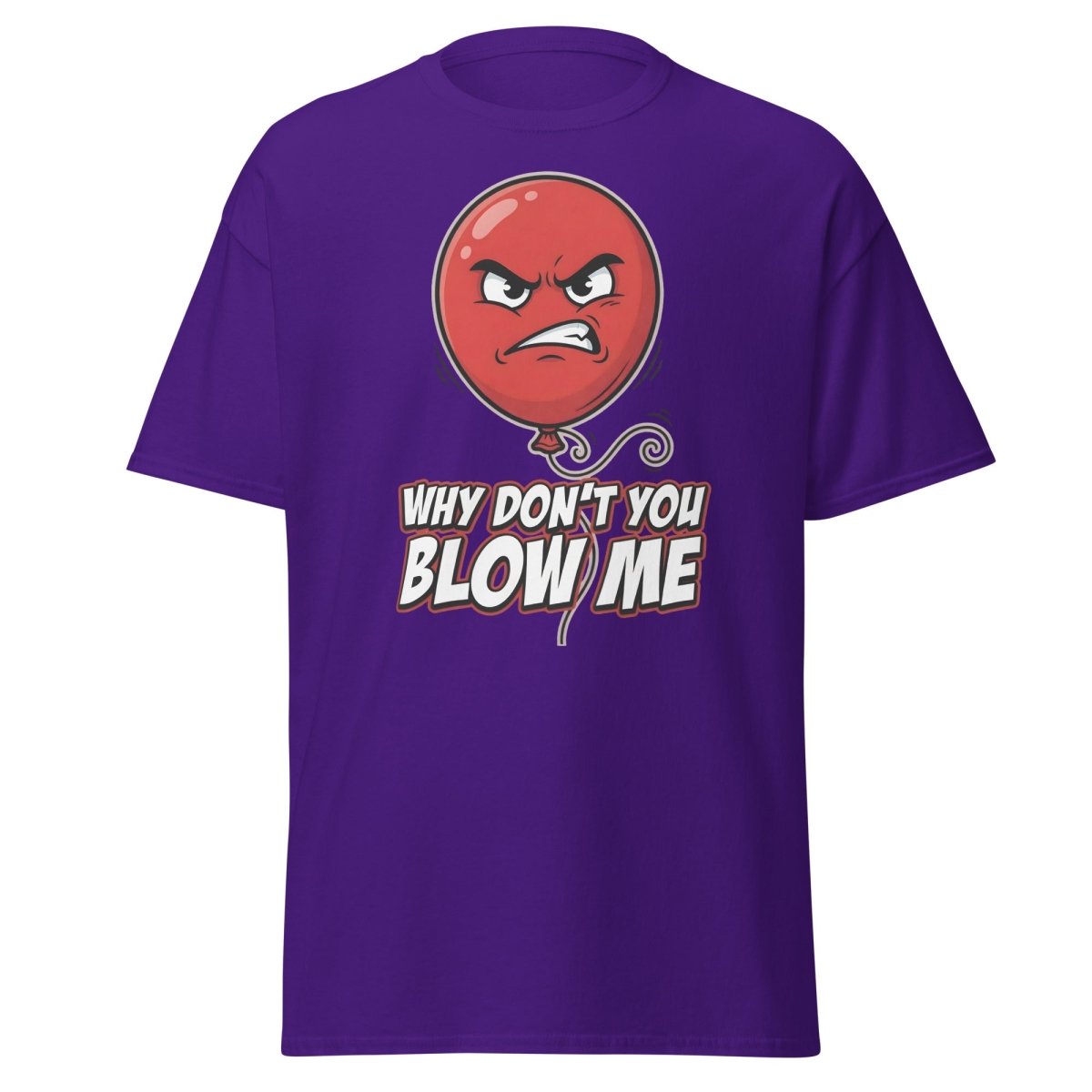 Why Don't You Blow Me Balloon Funny T-Shirt - Purple - TeeRipple