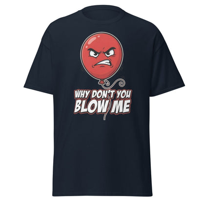 Why Don't You Blow Me Balloon Funny T-Shirt - Navy - TeeRipple