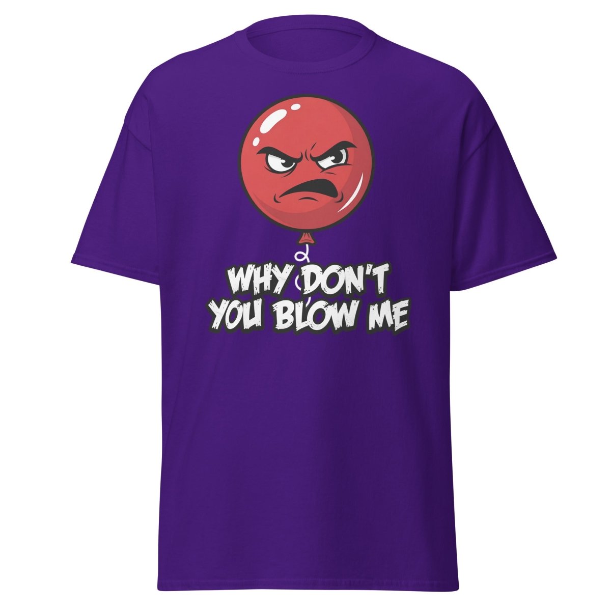 Why Don't You Blow Me Balloon T-Shirt - Funny Adult Humor - Purple - TeeRipple