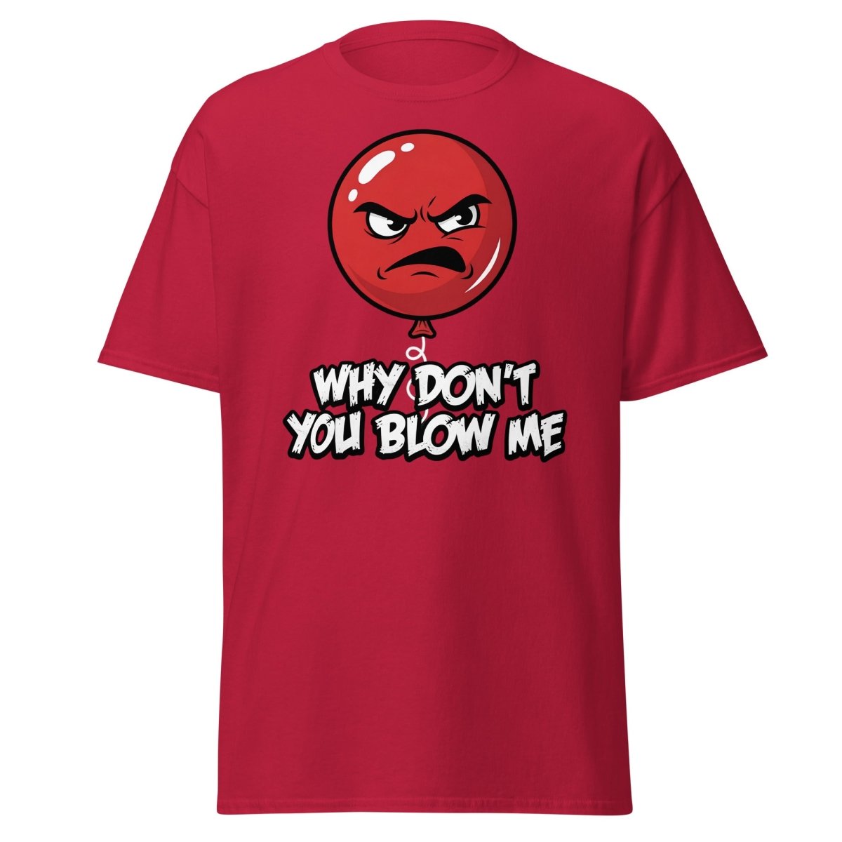 Why Don't You Blow Me Balloon T-Shirt - Funny Adult Humor - Cardinal - TeeRipple