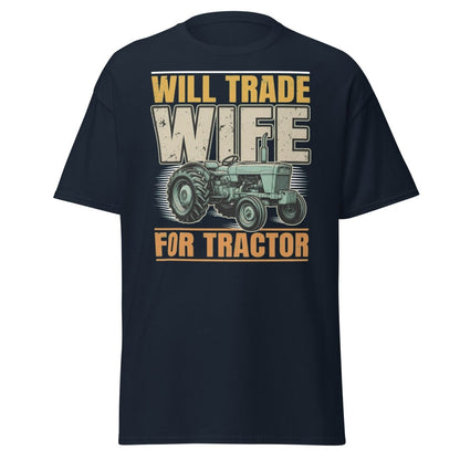 Will Trade Wife for Tractor Funny Farmer T-Shirt - Navy - TeeRipple