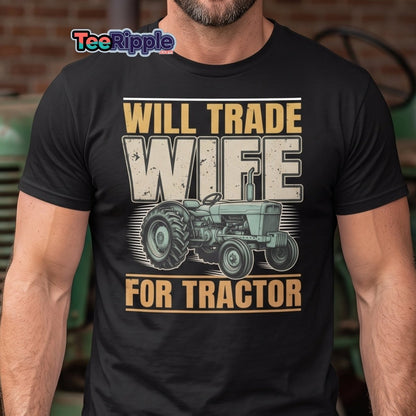 Will Trade Wife for Tractor Funny Farmer T-Shirt - Maroon - TeeRipple