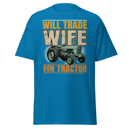 Will Trade Wife for Tractor Funny Farmer T-Shirt - Sapphire - TeeRipple