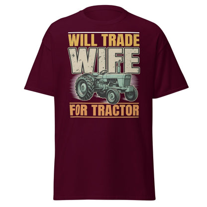 Will Trade Wife for Tractor Funny Farmer T-Shirt - Maroon - TeeRipple