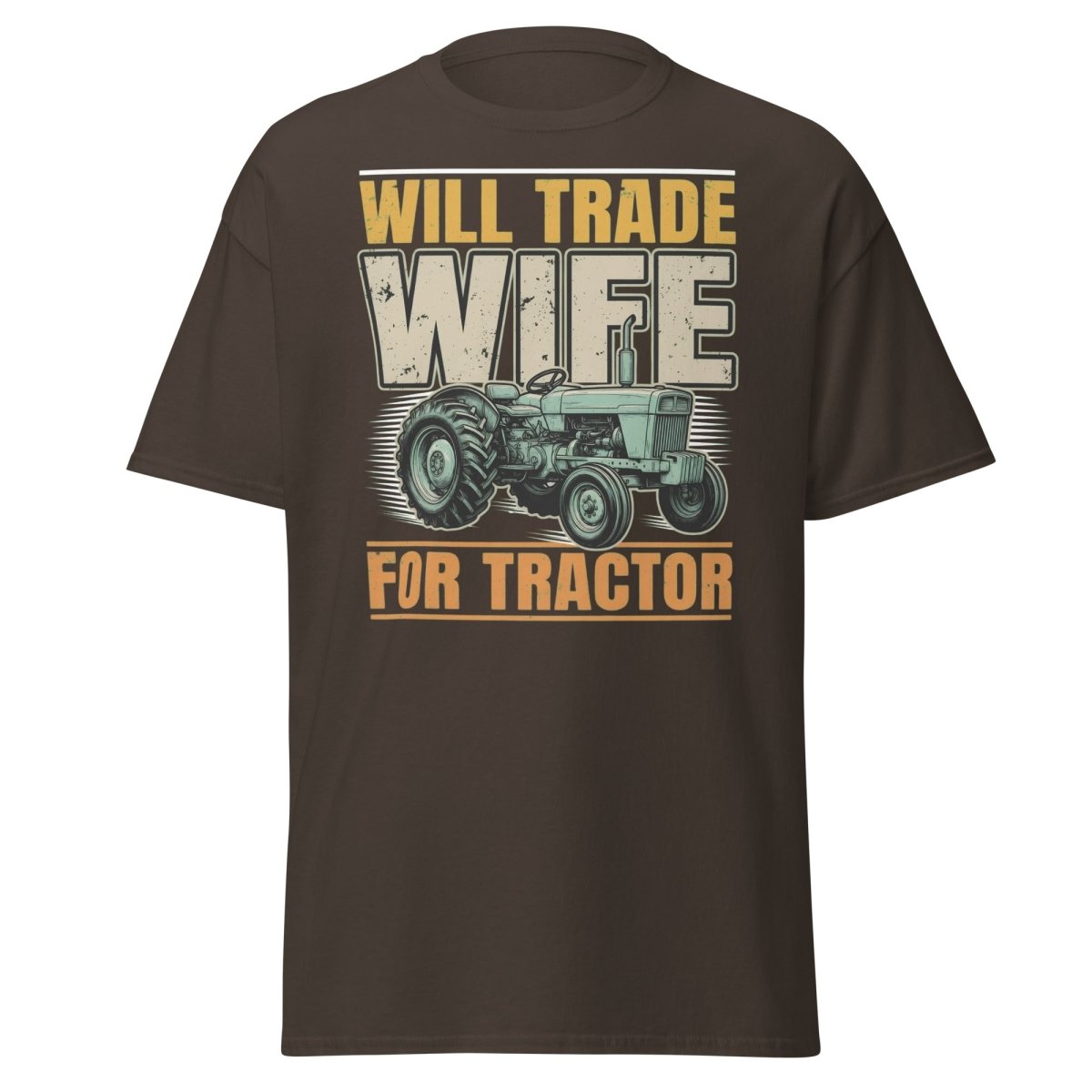 Will Trade Wife for Tractor Funny Farmer T-Shirt - Dark Chocolate - TeeRipple