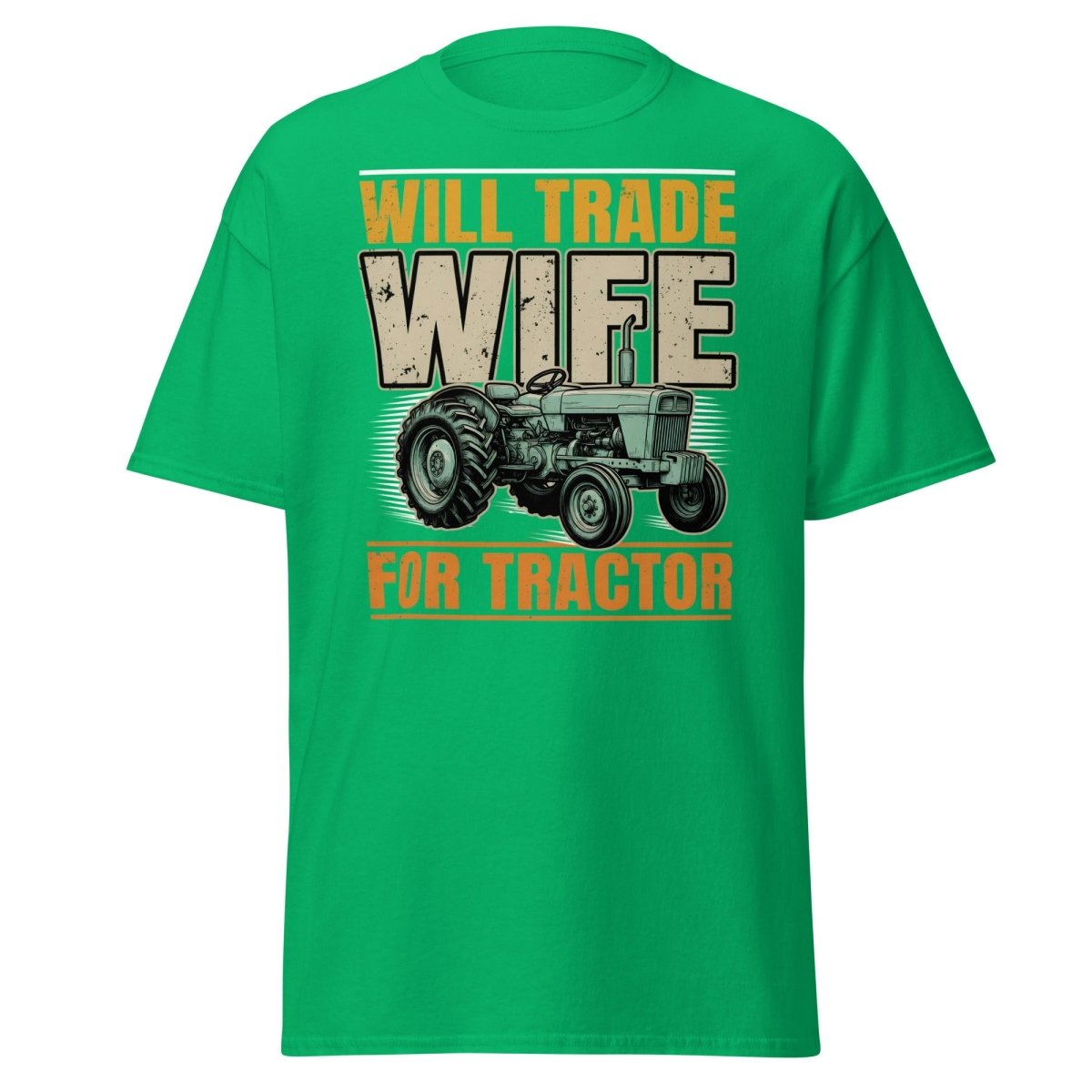 Will Trade Wife for Tractor Funny Farmer T-Shirt - Irish Green - TeeRipple