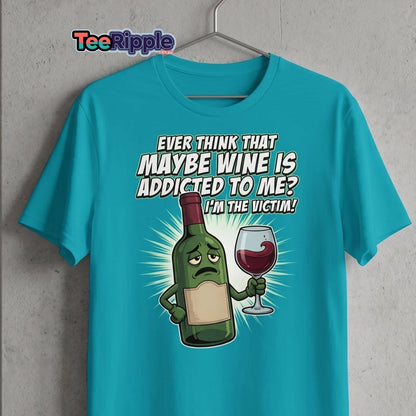 Wine Addicted to Me Funny Victim T-Shirt | Humorous Wine Tee - Maroon - TeeRipple