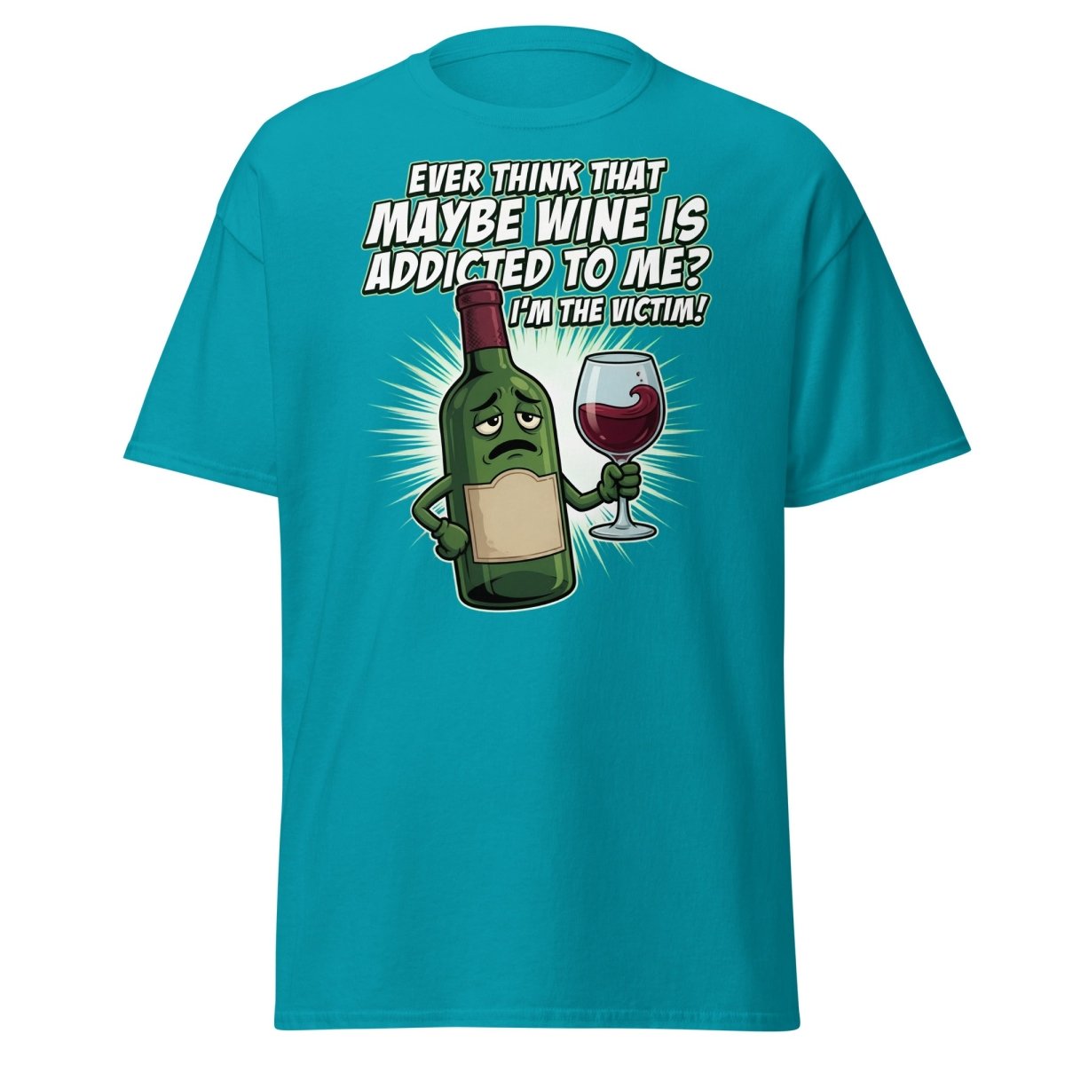 Wine Addicted to Me Funny Victim T-Shirt | Humorous Wine Tee - Tropical Blue - TeeRipple