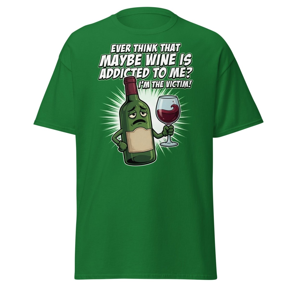 Wine Addicted to Me Funny Victim T-Shirt | Humorous Wine Tee - Turf Green - TeeRipple