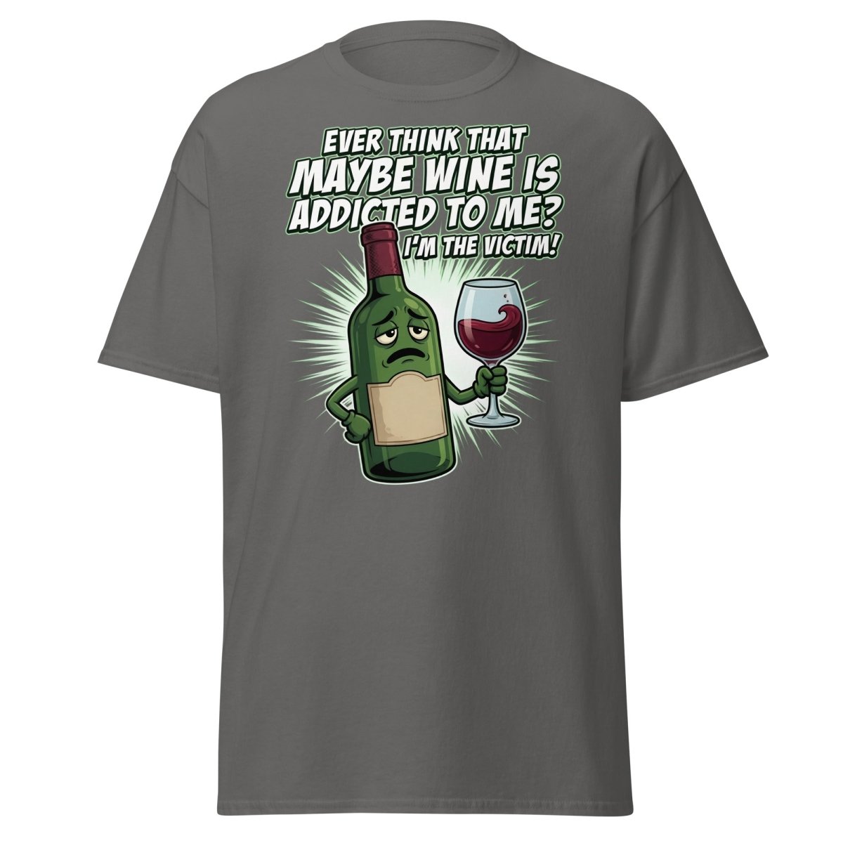 Wine Addicted to Me Funny Victim T-Shirt | Humorous Wine Tee - Charcoal - TeeRipple