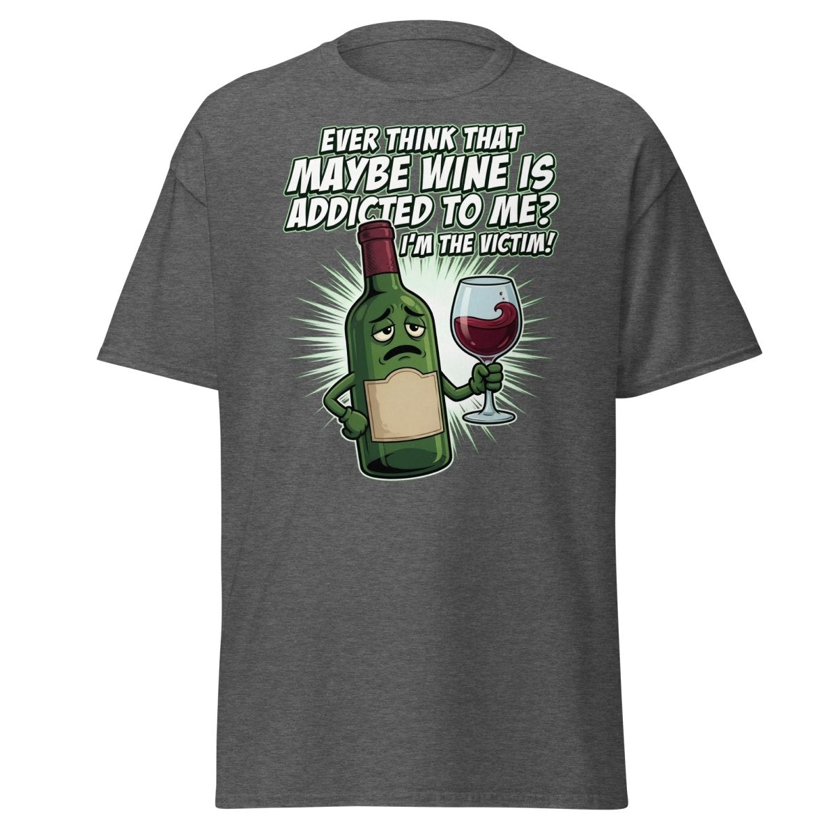 Wine Addicted to Me Funny Victim T-Shirt | Humorous Wine Tee - Dark Heather - TeeRipple