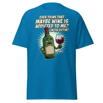 Wine Addicted to Me Funny Victim T-Shirt | Humorous Wine Tee - Sapphire - TeeRipple