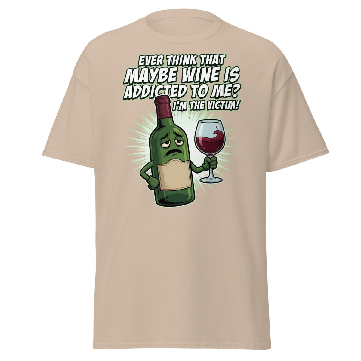 Wine Addicted to Me Funny Victim T-Shirt | Humorous Wine Tee - Sand - TeeRipple