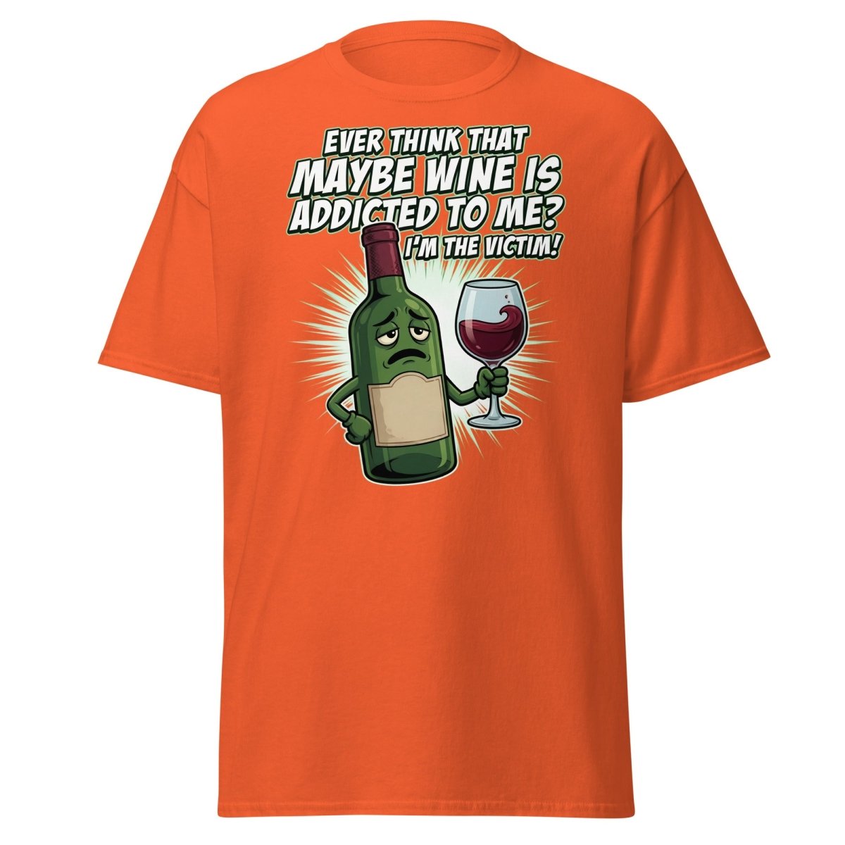 Wine Addicted to Me Funny Victim T-Shirt | Humorous Wine Tee - Orange - TeeRipple