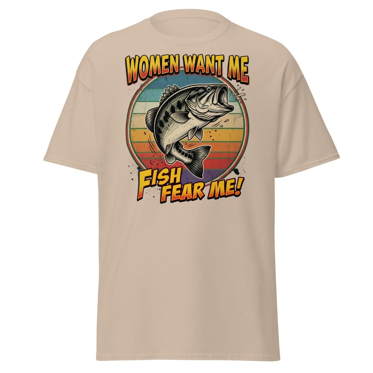 Women Want Me Fish Fear Me T-Shirt | Funny Fishing Bass Tee - Sand - TeeRipple