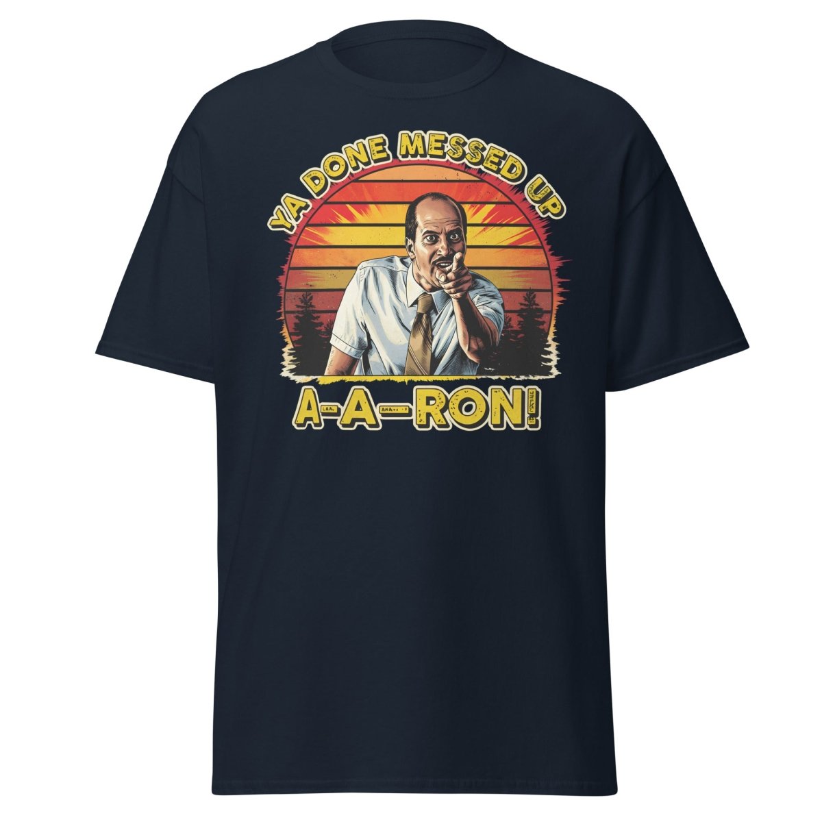 Ya Done Messed Up A-A-Ron Funny Retro Meme T-Shirt - Navy - TeeRipple