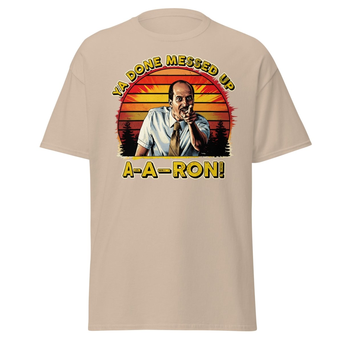 Ya Done Messed Up A-A-Ron Funny Retro Meme T-Shirt - Sand - TeeRipple