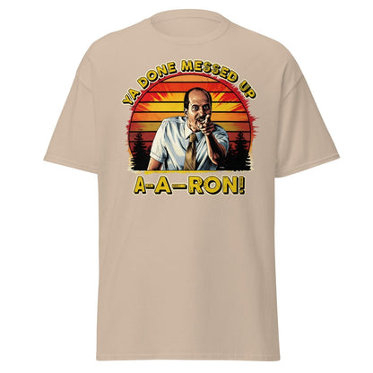 Ya Done Messed Up A-A-Ron Funny Retro Meme T-Shirt - Sand - TeeRipple