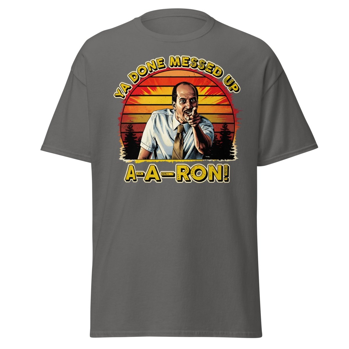 Ya Done Messed Up A-A-Ron Funny Retro Meme T-Shirt - Charcoal - TeeRipple
