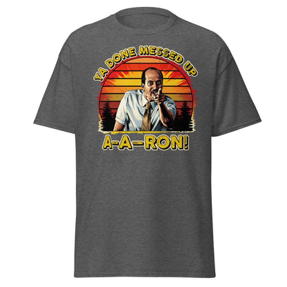 Ya Done Messed Up A-A-Ron Funny Retro Meme T-Shirt - Dark Heather - TeeRipple