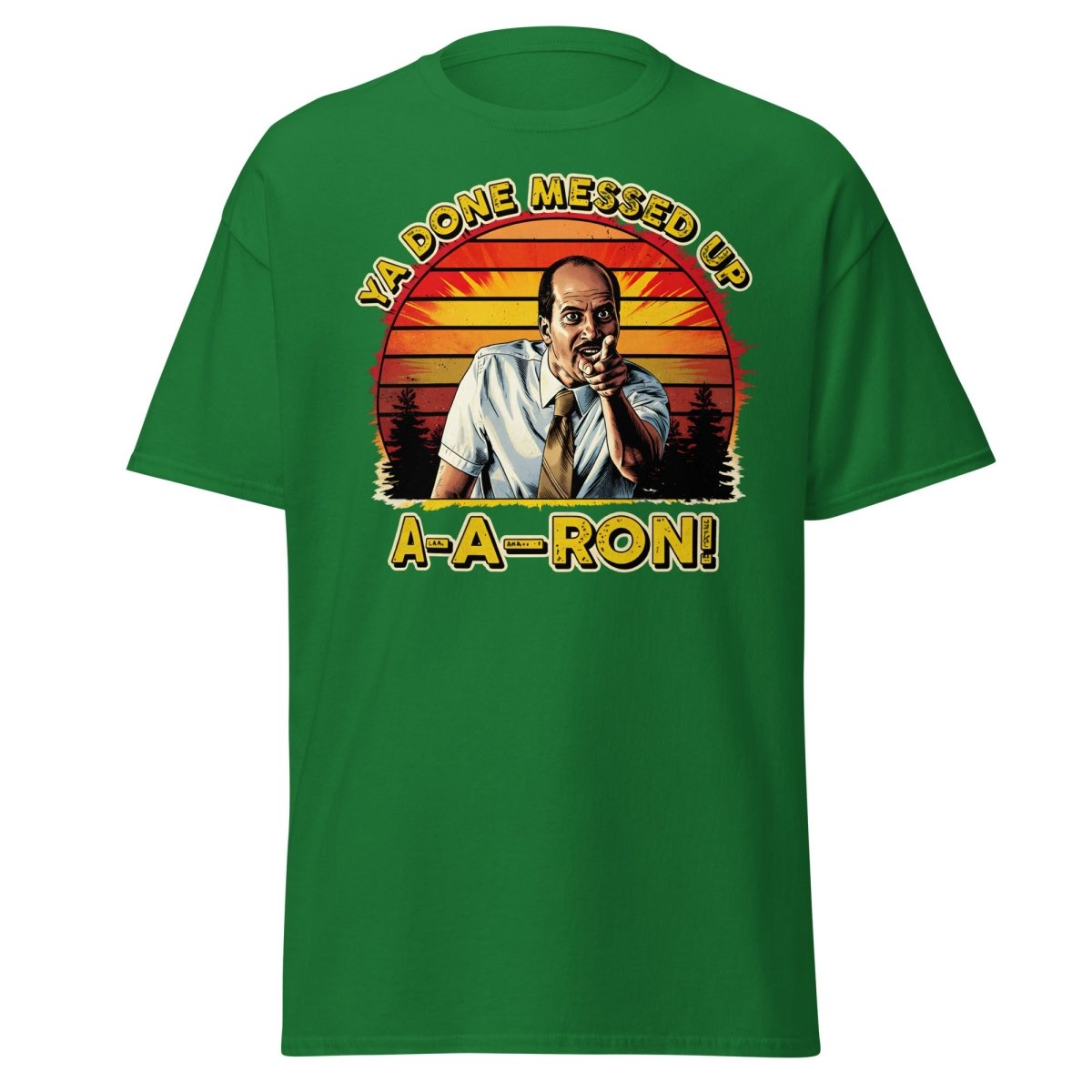 Ya Done Messed Up A-A-Ron Funny Retro Meme T-Shirt - Turf Green - TeeRipple