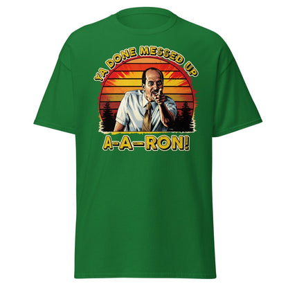 Ya Done Messed Up A-A-Ron Funny Retro Meme T-Shirt - Turf Green - TeeRipple