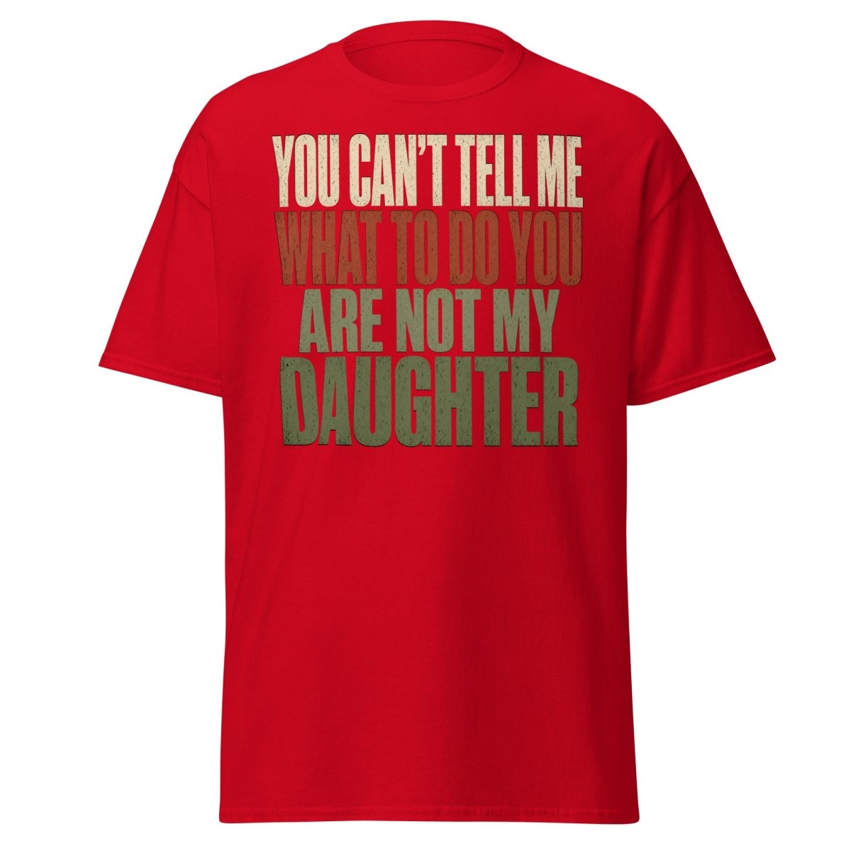 You Can't Tell Me What To Do Daughter Funny T-Shirt - Red - TeeRipple