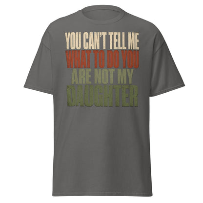 You Can't Tell Me What To Do Daughter Funny T-Shirt - Charcoal - TeeRipple