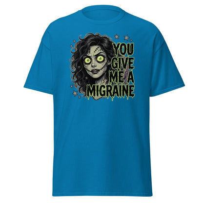 You Give Me A Migraine Zombie Horror T-Shirt - Sapphire - TeeRipple