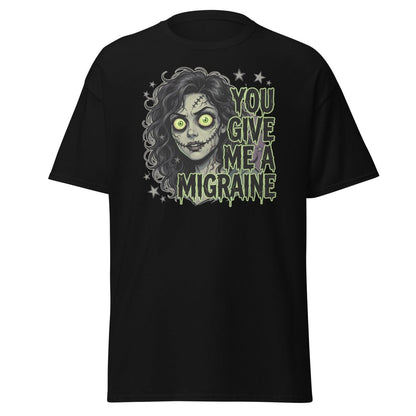 You Give Me A Migraine Zombie Horror T-Shirt - Black - TeeRipple