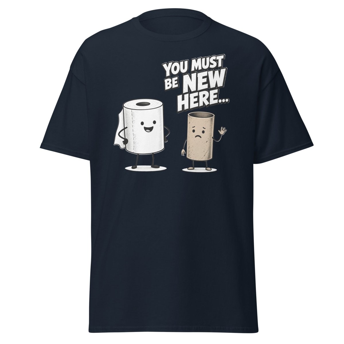 You Must Be New Here Funny Toilet Paper T-Shirt - Navy - TeeRipple