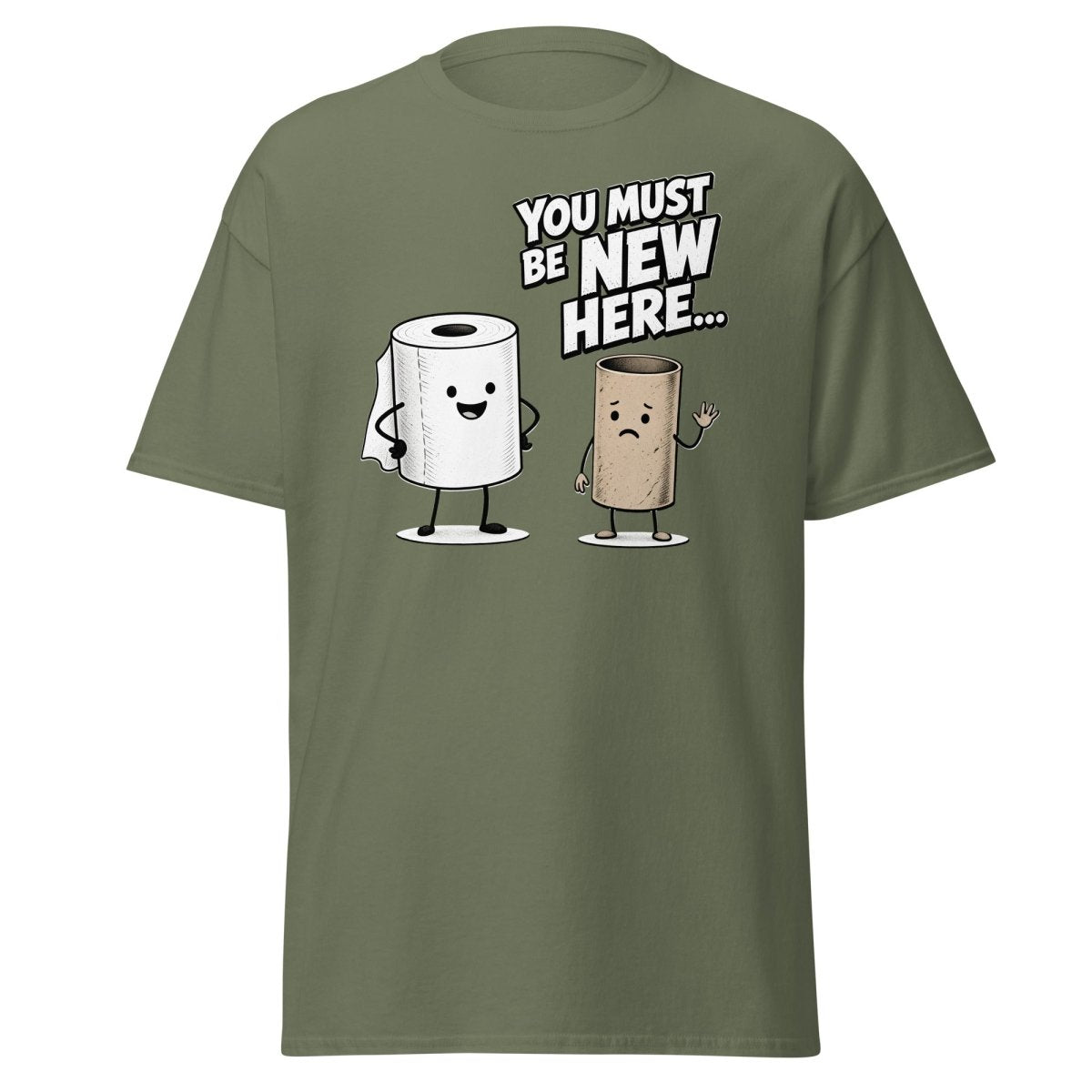 You Must Be New Here Funny Toilet Paper T-Shirt - Military Green - TeeRipple