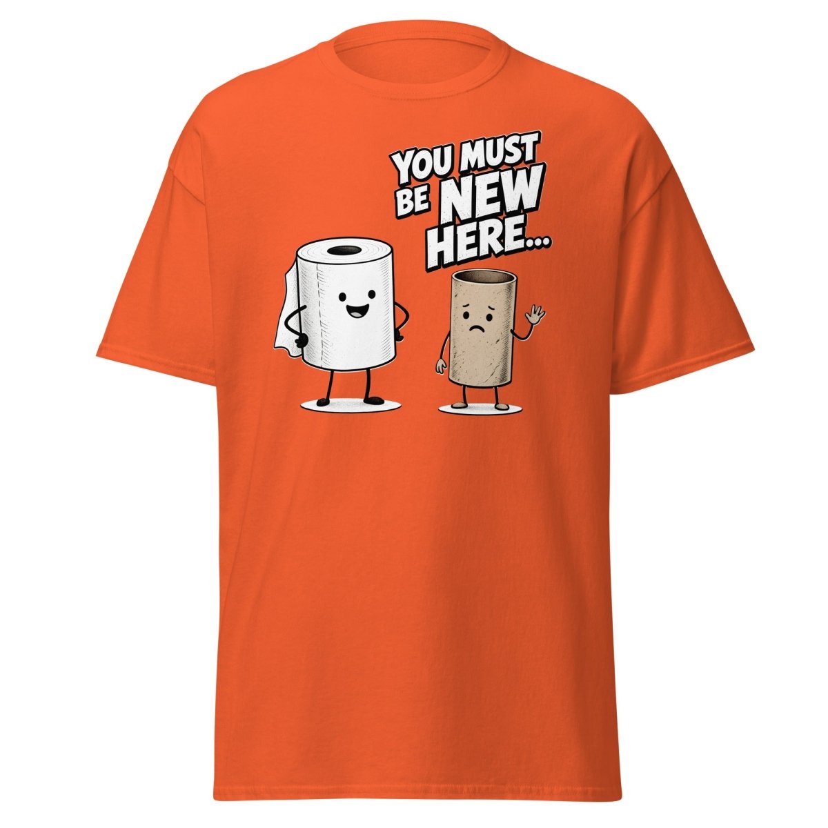 You Must Be New Here Funny Toilet Paper T-Shirt - Orange - TeeRipple