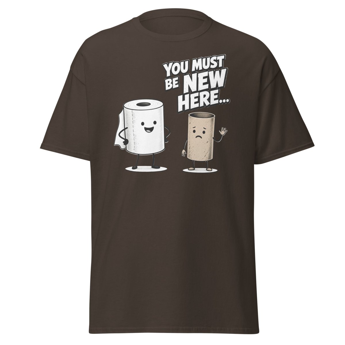 You Must Be New Here Funny Toilet Paper T-Shirt - Dark Chocolate - TeeRipple
