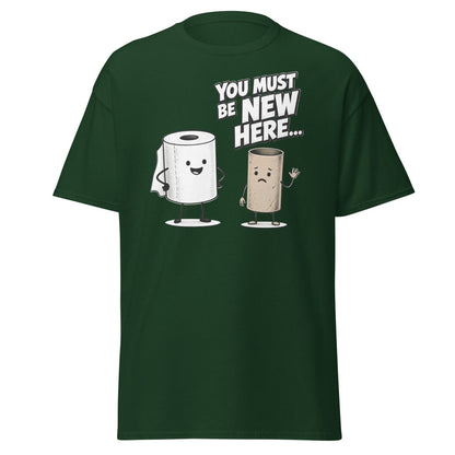 You Must Be New Here Funny Toilet Paper T-Shirt - Forest Green - TeeRipple