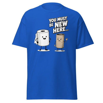 You Must Be New Here Funny Toilet Paper T-Shirt - Royal - TeeRipple