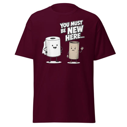 You Must Be New Here Funny Toilet Paper T-Shirt - Maroon - TeeRipple
