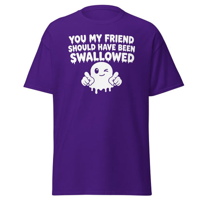 You My Friend Should Have Been Swallowed Tee - Purple - TeeRipple