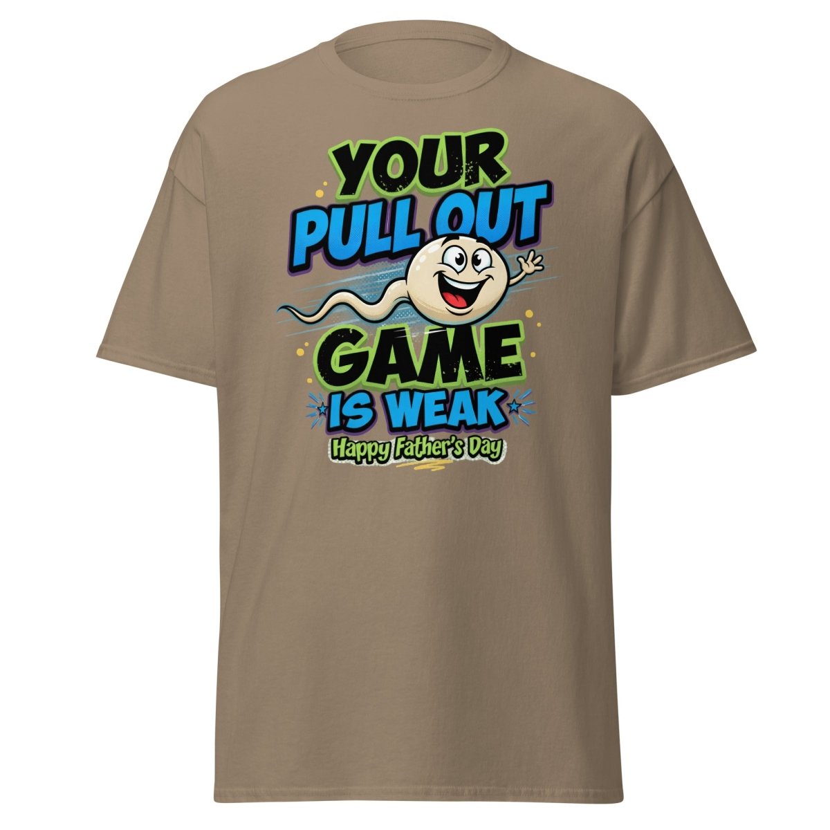 Your Pull Out Game Is Weak Funny Father's Day T-Shirt - Brown Savana - TeeRipple