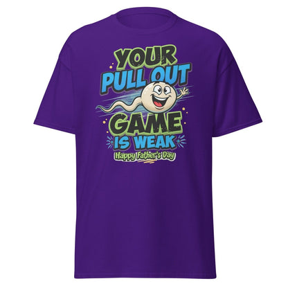 Your Pull Out Game Is Weak Funny Father's Day T-Shirt - Purple - TeeRipple
