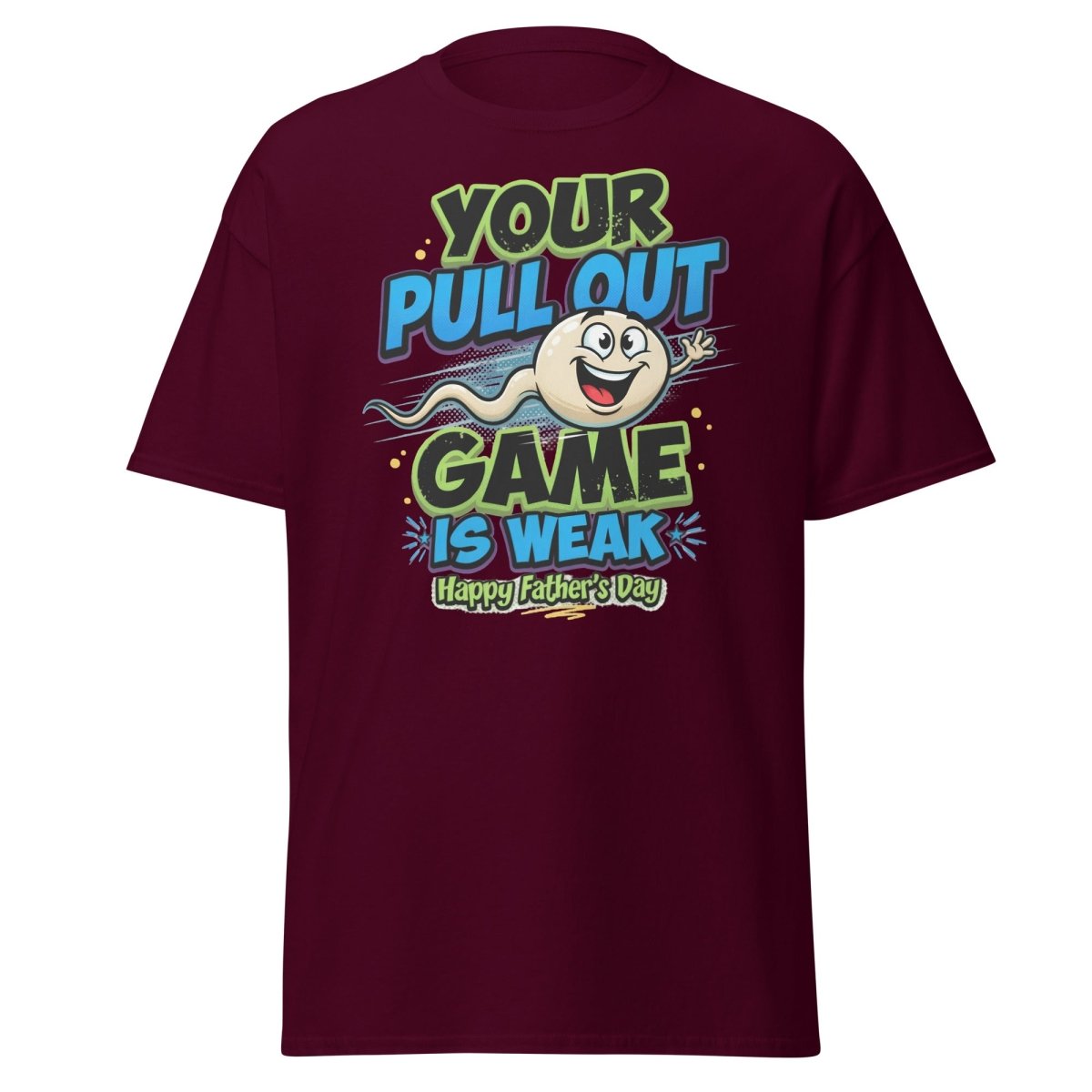 Your Pull Out Game Is Weak Funny Father's Day T-Shirt - Maroon - TeeRipple