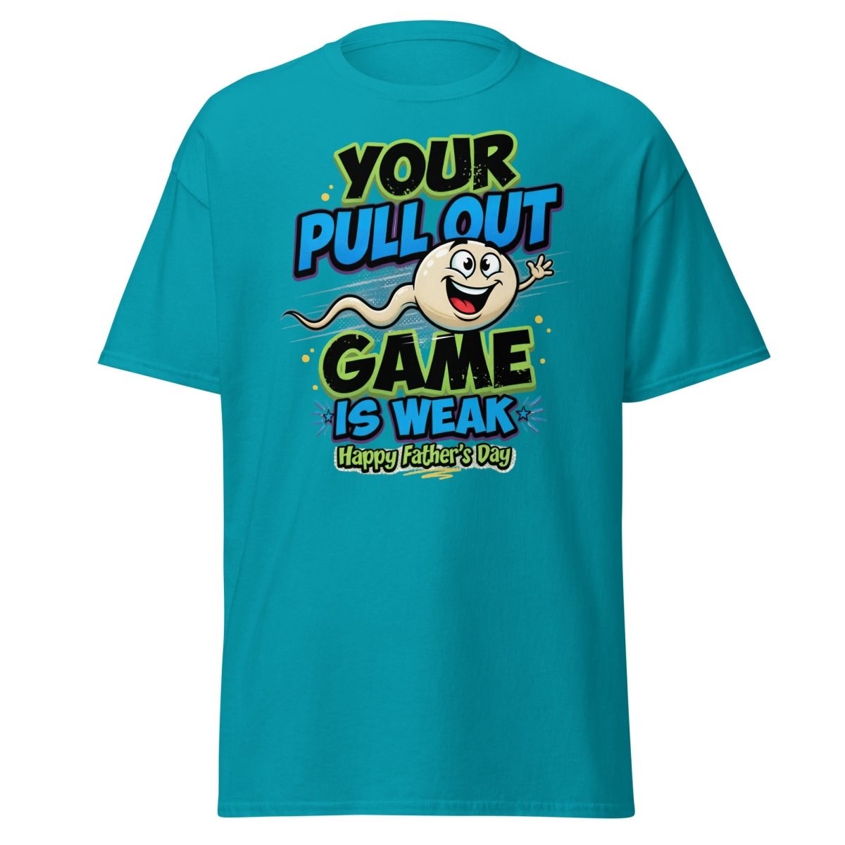 Your Pull Out Game Is Weak Funny Father's Day T-Shirt - Tropical Blue - TeeRipple