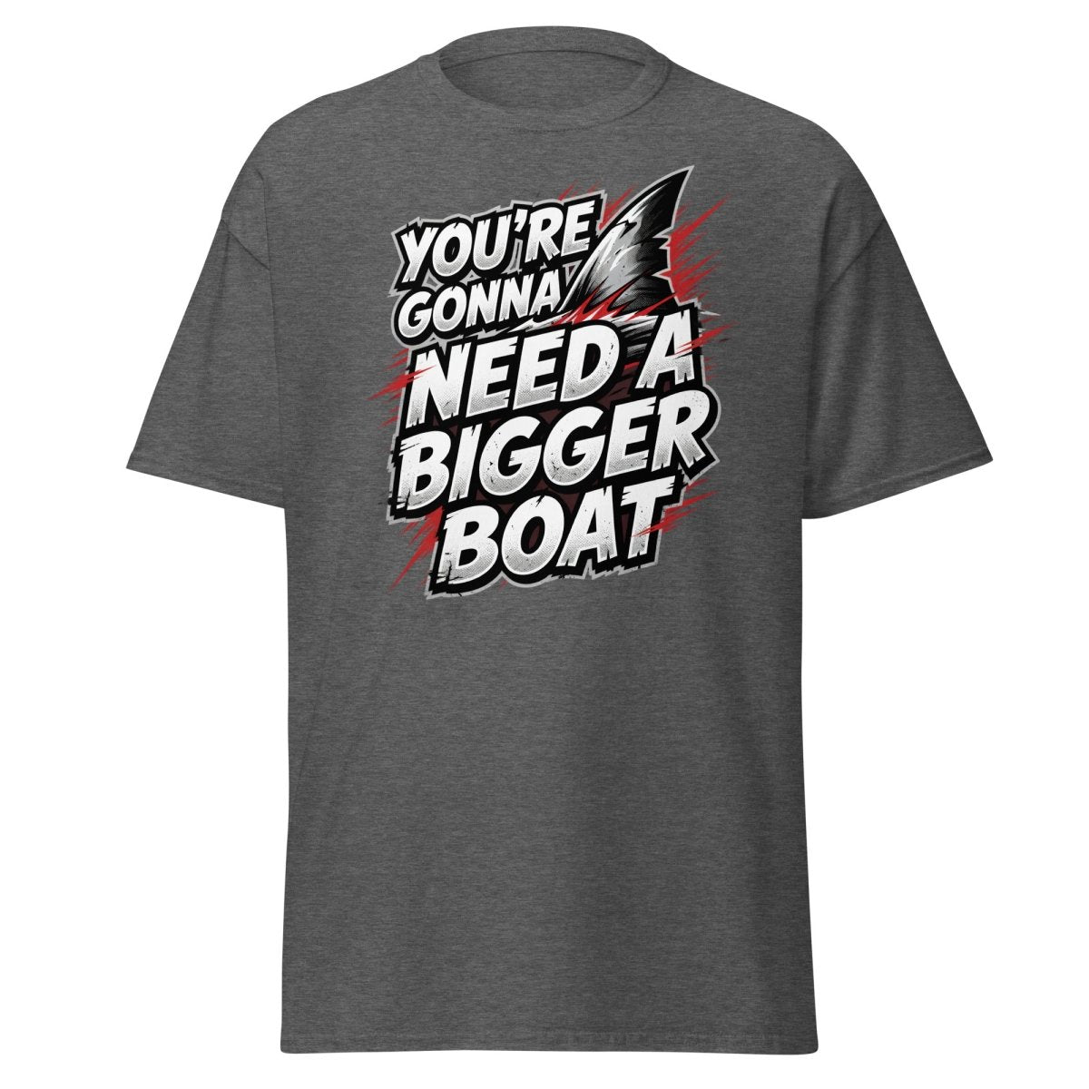 You're Gonna Need A Bigger Boat T-Shirt - Jaws Quote - Dark Heather - TeeRipple