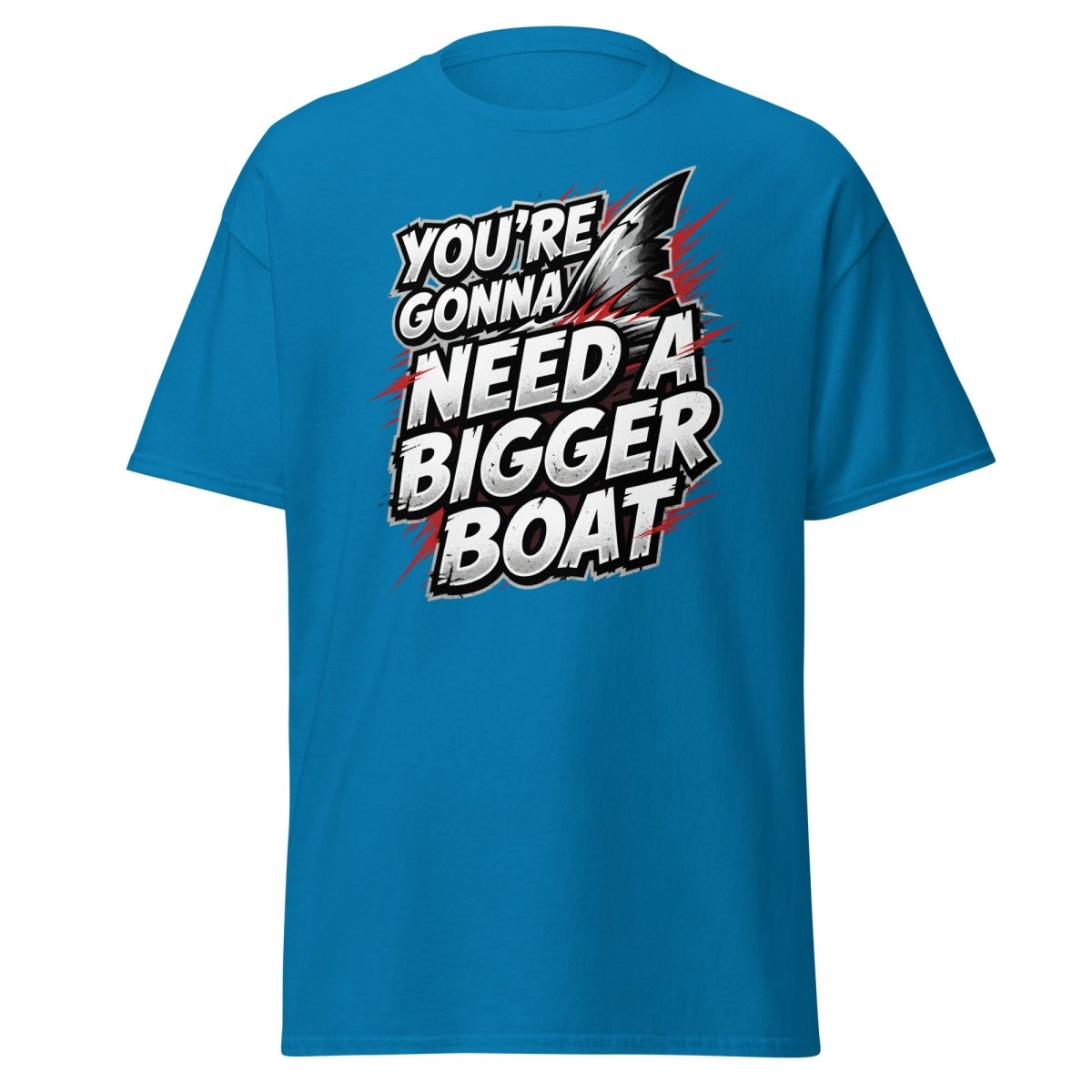 You're Gonna Need A Bigger Boat T-Shirt - Jaws Quote - Sapphire - TeeRipple
