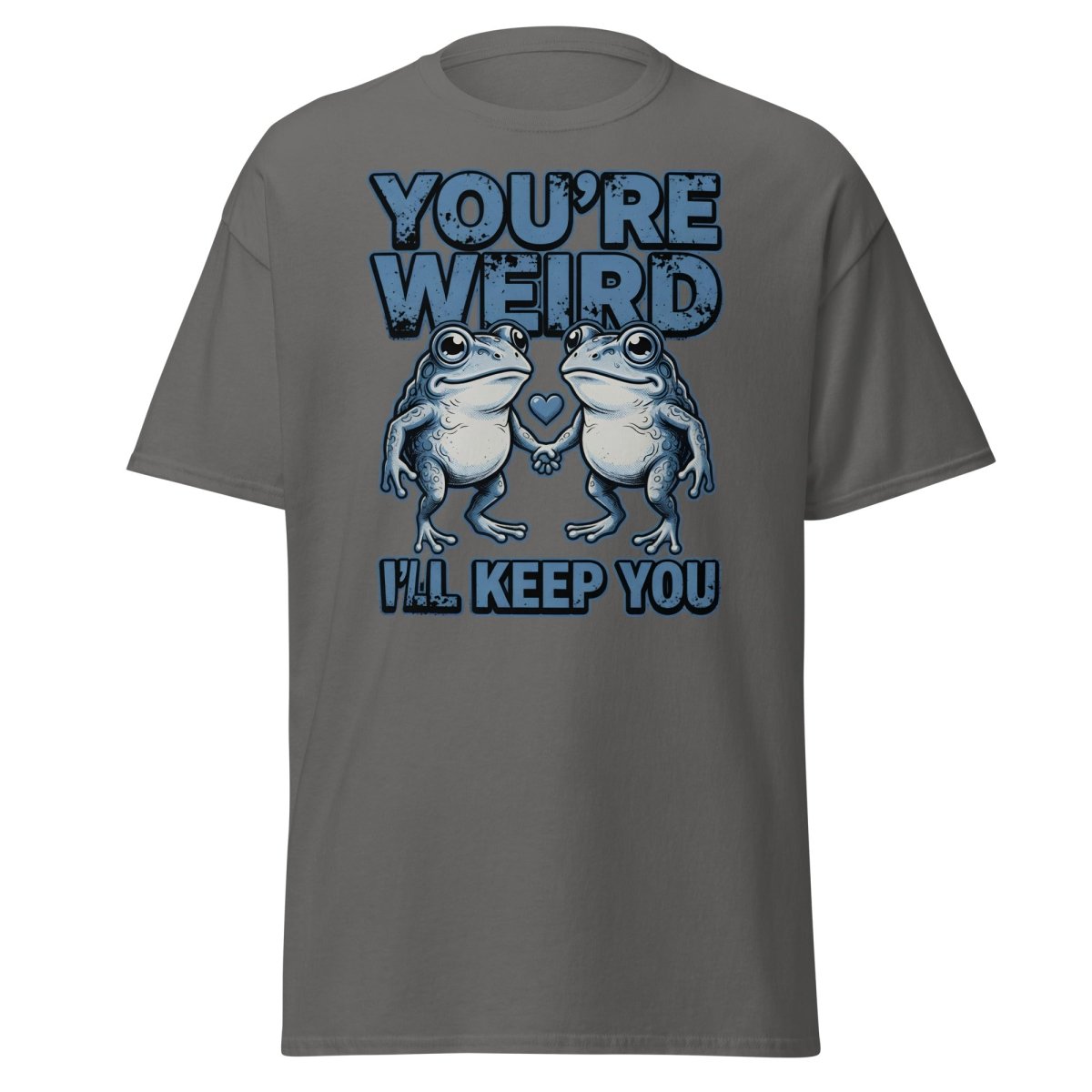 You're Weird I'll Keep You Frog T-Shirt - Charcoal - TeeRipple