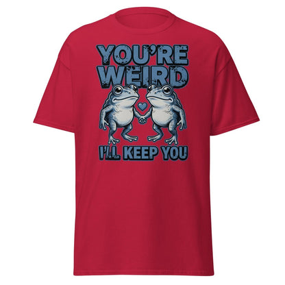 You're Weird I'll Keep You Frog T-Shirt - Cardinal - TeeRipple