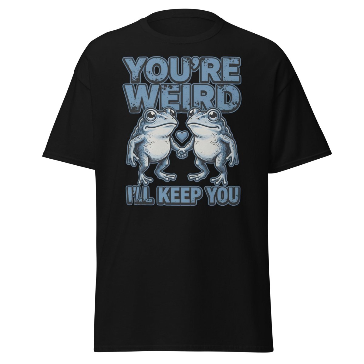 You're Weird I'll Keep You Frog T-Shirt - Black - TeeRipple
