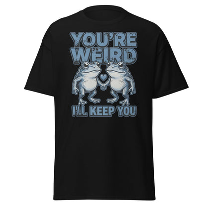 You're Weird I'll Keep You Frog T-Shirt - Black - TeeRipple