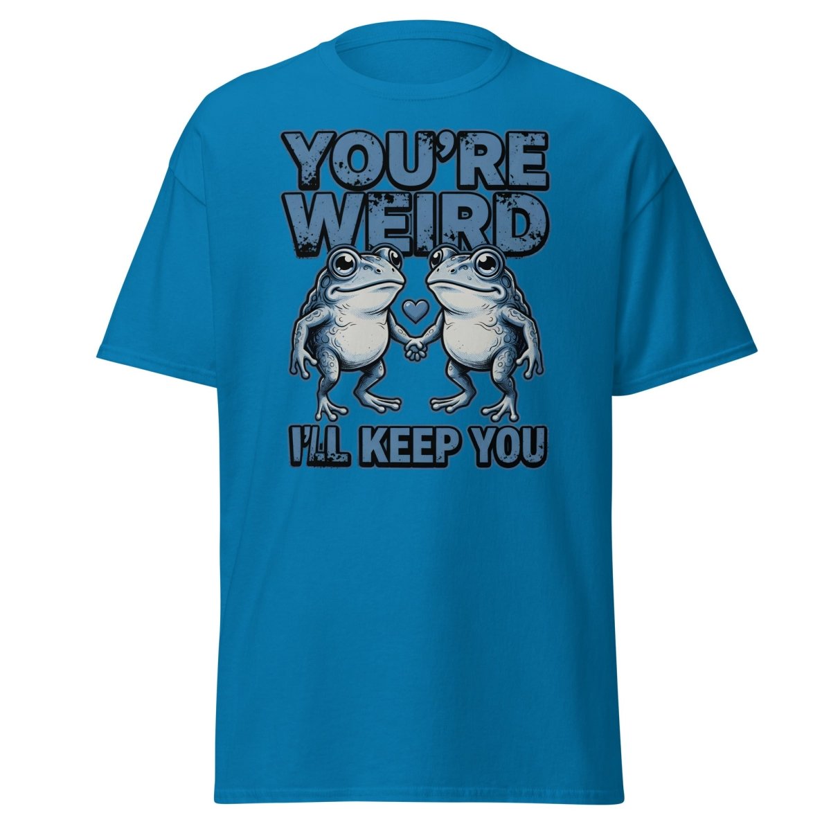 You're Weird I'll Keep You Frog T-Shirt - Sapphire - TeeRipple