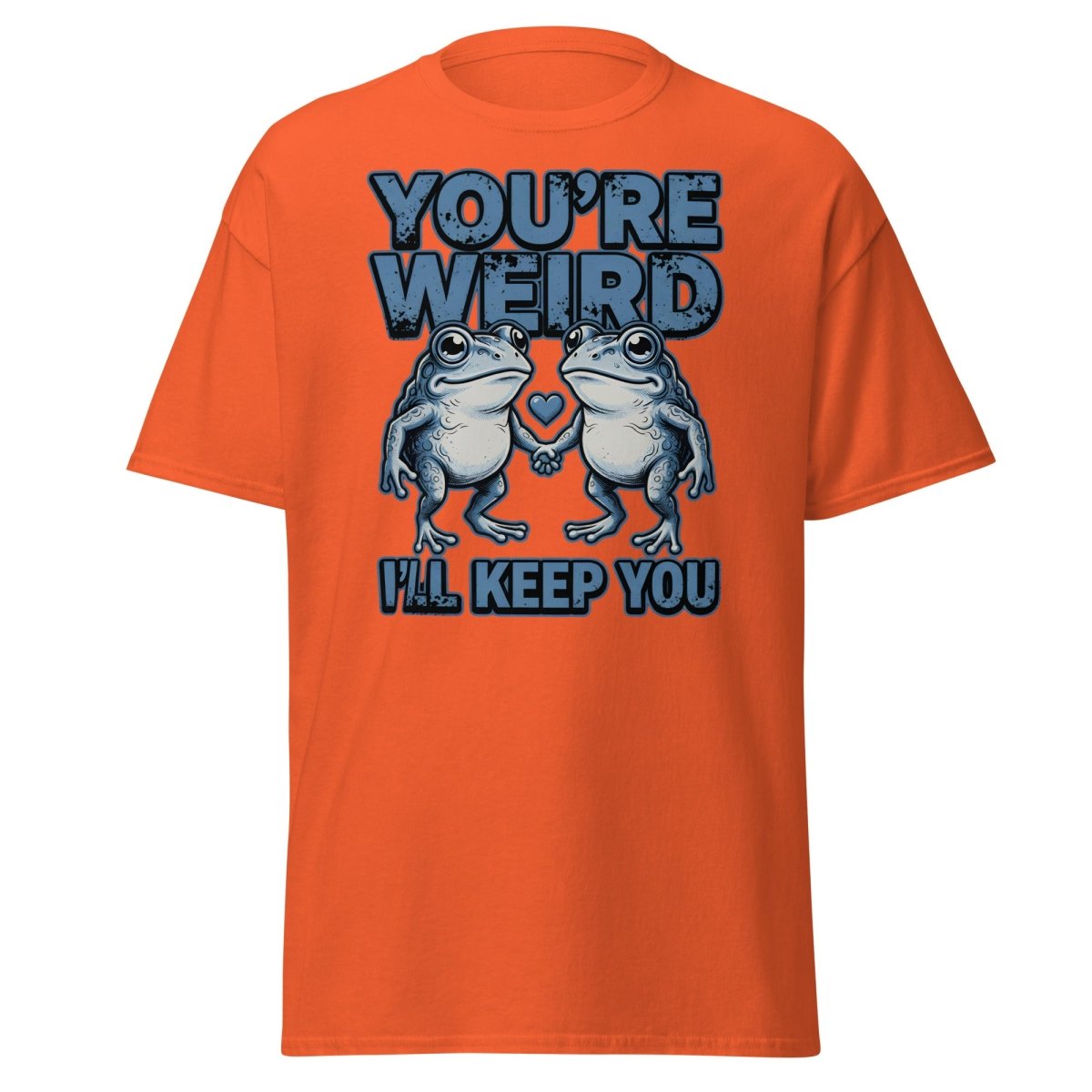 You're Weird I'll Keep You Frog T-Shirt - Orange - TeeRipple
